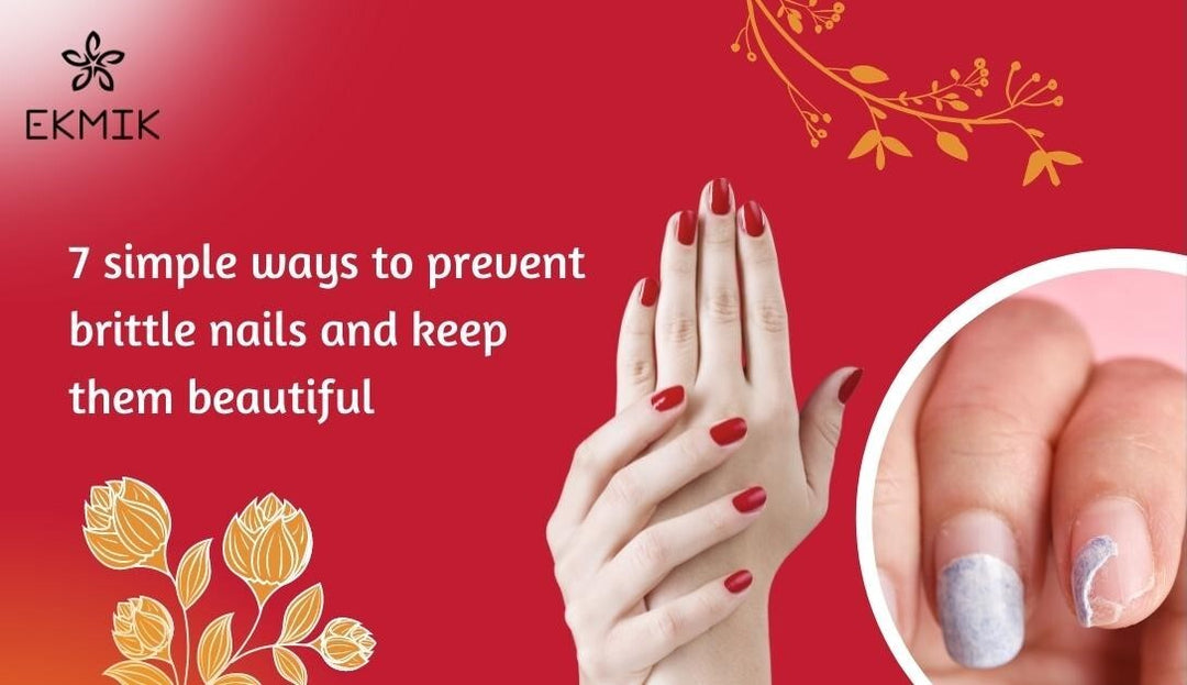 7 Simple ways to prevent brittle nails and keep them beautiful