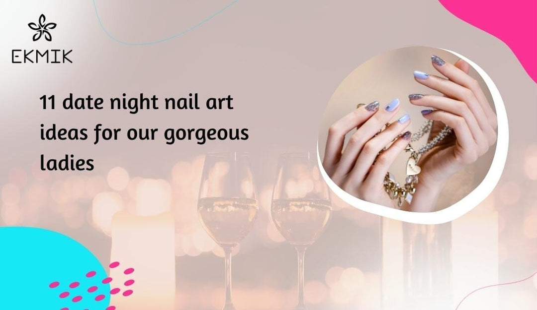 11 Date Night Nail Art Ideas for our Gorgeous Ladies