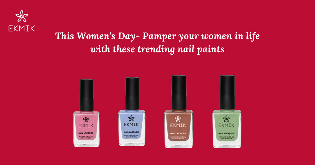 This Women's Day- Pamper your women in life with these trending nail paints